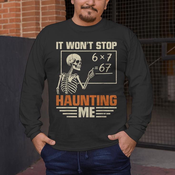 I Won't Stop Haunting Me Skeleton 6 7 Meme Teachers Men's Long Sleeve T-Shirt, funny design