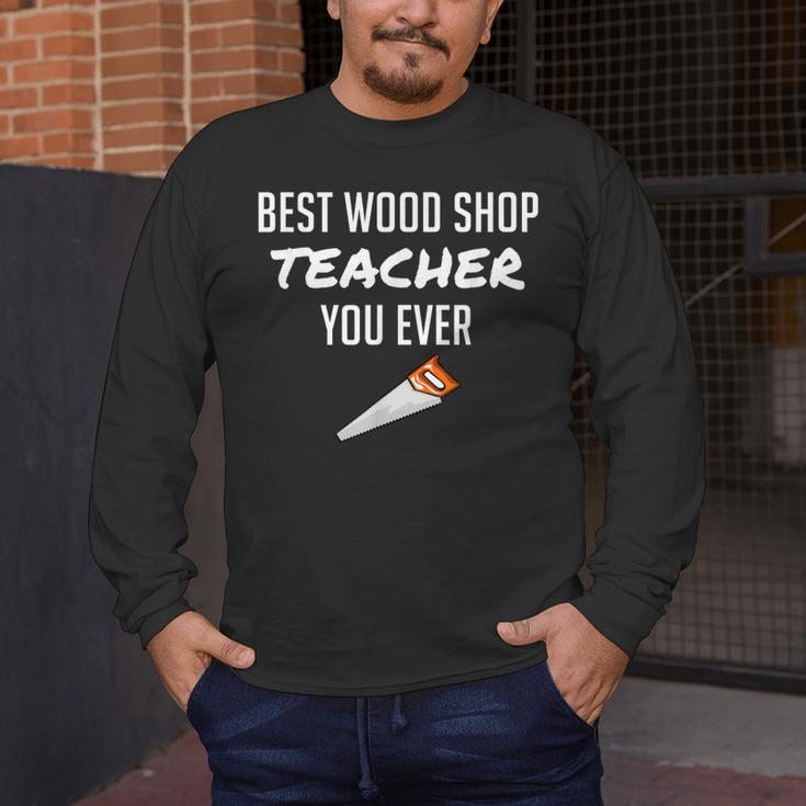Wood Shop Teacher For Dad From Student Men's Long Sleeve T-Shirt, funny design Wood Shop Teacher For Dad From Student Men's Long Sleeve T-Shirt, funny design