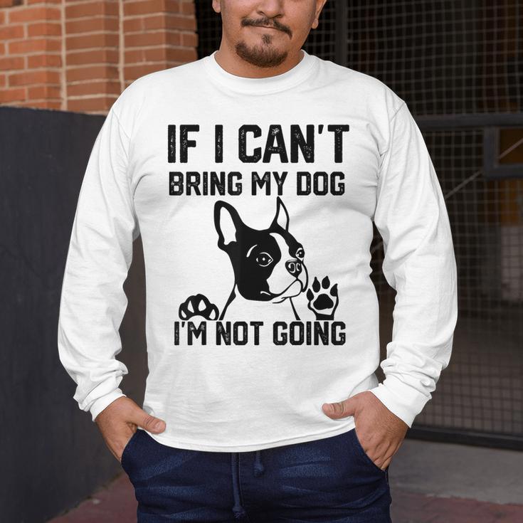 Boston Terrier If I Can't Bring My Dog I'm Not Going Men Women Kids Men's Long Sleeve T-Shirt, funny design