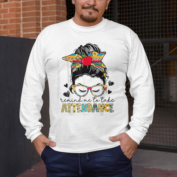 Elementary Teacher Remind Me To Take Attendance Women Men's Long Sleeve T-Shirt, funny design