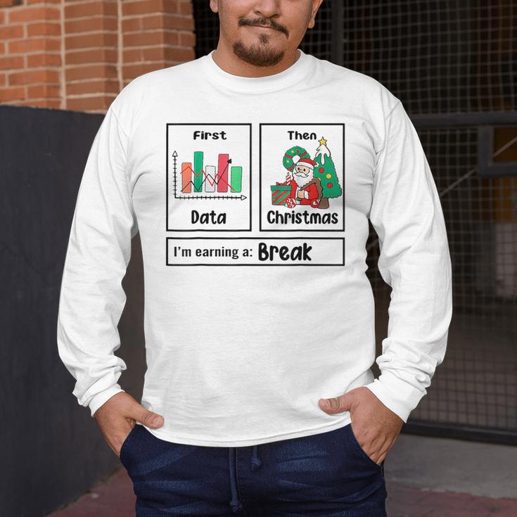 First Data Then Christmas I'm Earning A Break Sped Teacher Men Women Men's Long Sleeve T-Shirt, funny design