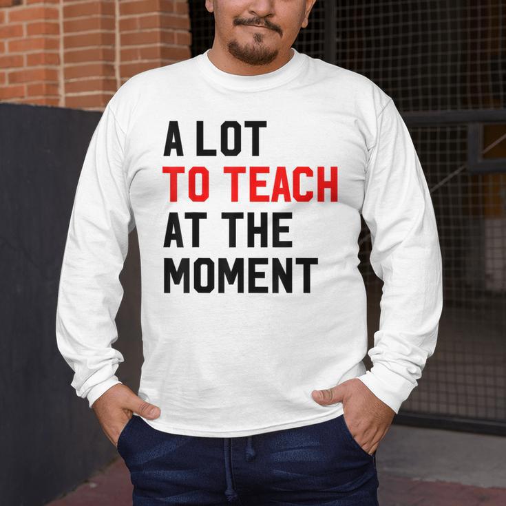 Quote A Lot To Teach At The Moment Teacher Women Men's Long Sleeve T-Shirt, funny design Quote A Lot To Teach At The Moment Teacher Women Men's Long Sleeve T-Shirt, funny design