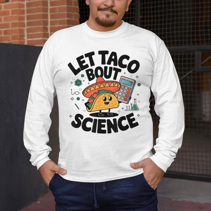 Lets Tacos Bout Science Scientist Teacher Men's Long Sleeve T-Shirt, funny design Lets Tacos Bout Science Scientist Teacher Men's Long Sleeve T-Shirt, funny design