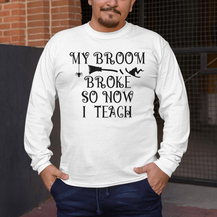 Teacher Witch Halloween My Broom Broke So Now I Teach For Men Women Men's Long Sleeve T-Shirt, funny design Teacher Witch Halloween My Broom Broke So Now I Teach For Men Women Men's Long Sleeve T-Shirt, funny design