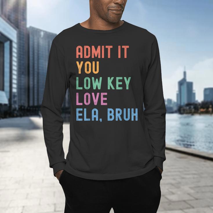 Admit It You Low Key Love ELA Bruh English Teacher Men's Long Sleeve T-Shirt, gift for family, gift for coworker Admit It You Low Key Love ELA Bruh English Teacher Men's Long Sleeve T-Shirt, gift for family, gift for coworker