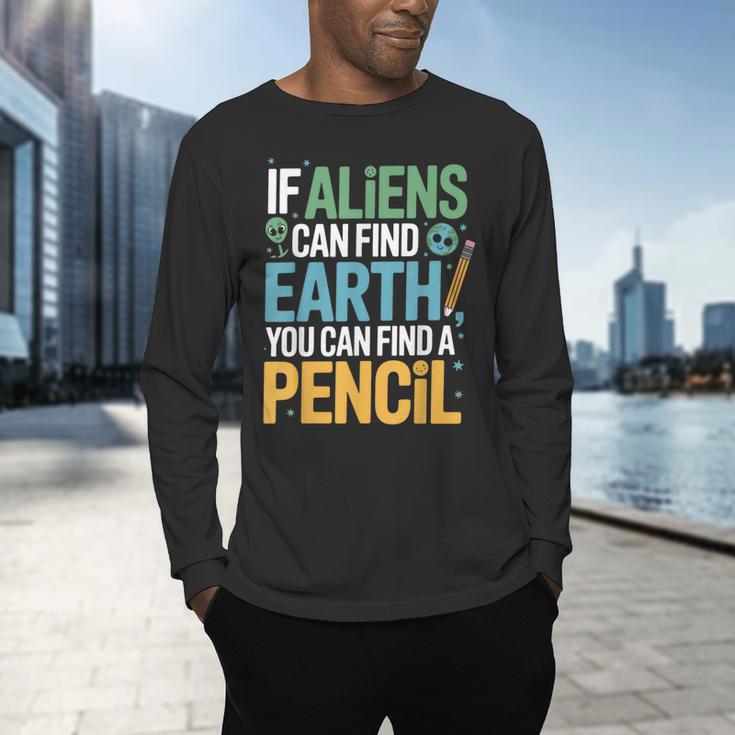 If Aliens Can Find Earth You Can Find a Pencil Teacher Men's Long Sleeve T-Shirt, gift for family, gift for coworker If Aliens Can Find Earth You Can Find a Pencil Teacher Men's Long Sleeve T-Shirt, gift for family, gift for coworker
