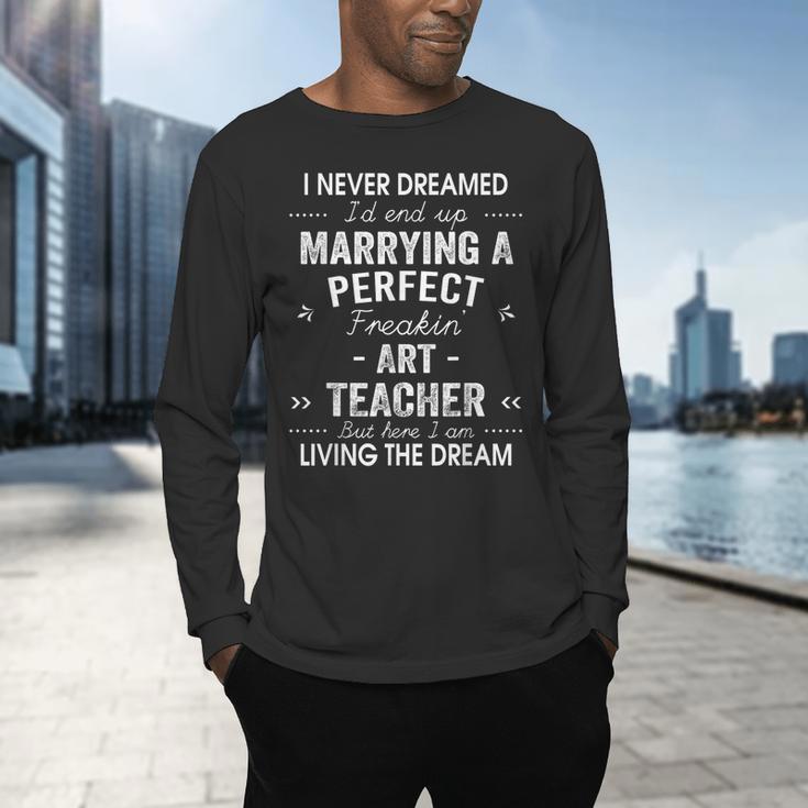 Art Teacher Christmas Xmas Never Dreamed Marrying Men's Long Sleeve T-Shirt, gift for family, gift for coworker