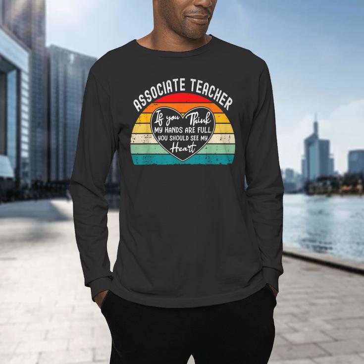 Associate Teacher If You Think My Hands Are Full Men's Long Sleeve T-Shirt, gift for family, gift for coworker Associate Teacher If You Think My Hands Are Full Men's Long Sleeve T-Shirt, gift for family, gift for coworker