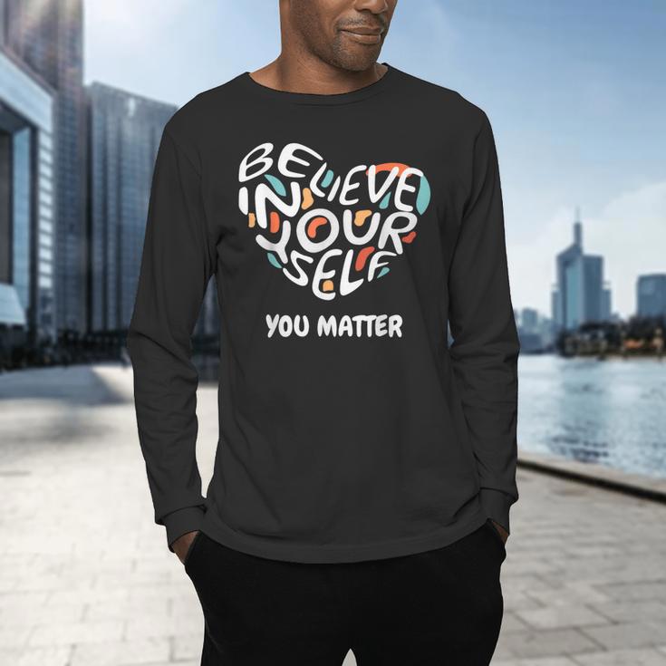 Believe In Yourself YOU MATTER Teachers Big Heart Men's Long Sleeve T-Shirt, gift for family, gift for coworker Believe In Yourself YOU MATTER Teachers Big Heart Men's Long Sleeve T-Shirt, gift for family, gift for coworker