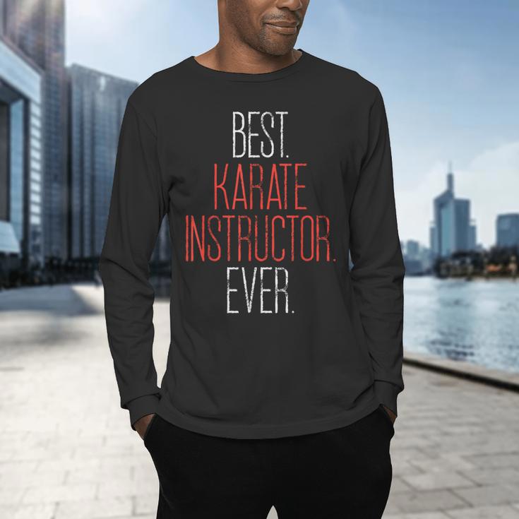 Best Karate Instructor Ever Martial Arts Teacher Sensei Men's Long Sleeve T-Shirt, gift for family, gift for coworker