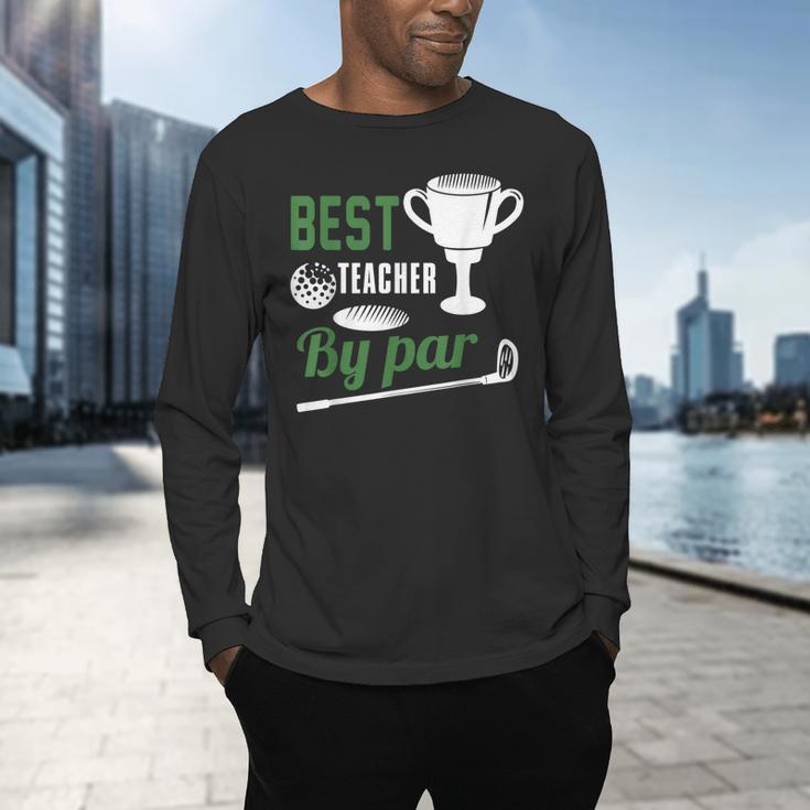 Best Teacher By Par Golf Golfer Men's Long Sleeve T-Shirt, gift for family, gift for coworker
