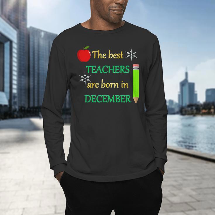 THE BEST TEACHERS ARE BORN IN DECEMBER Men's Long Sleeve T-Shirt, gift for family, gift for coworker THE BEST TEACHERS ARE BORN IN DECEMBER Men's Long Sleeve T-Shirt, gift for family, gift for coworker