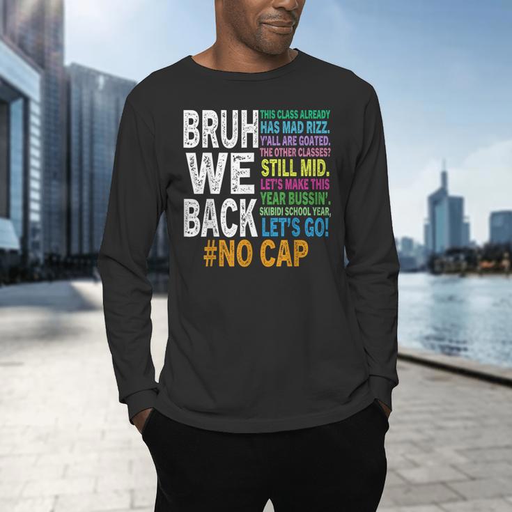 Bruh We Back Bruh No Cap We'Re Back Teacher Student Men's Long Sleeve T-Shirt, gift for family, gift for coworker Bruh We Back Bruh No Cap We'Re Back Teacher Student Men's Long Sleeve T-Shirt, gift for family, gift for coworker