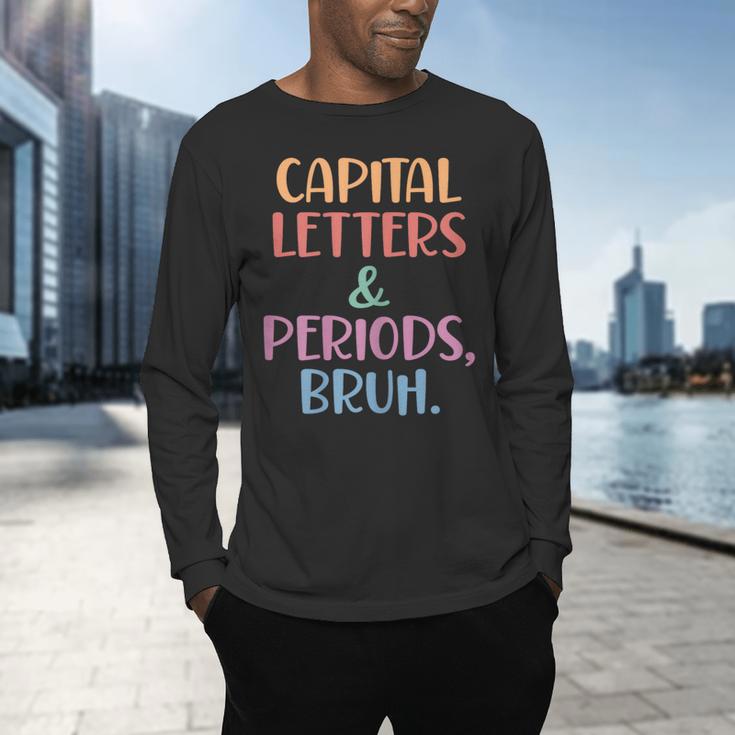 Capital Letters And Periods Bruh Bruh Teacher Women Men's Long Sleeve T-Shirt, gift for family, gift for coworker Capital Letters And Periods Bruh Bruh Teacher Women Men's Long Sleeve T-Shirt, gift for family, gift for coworker
