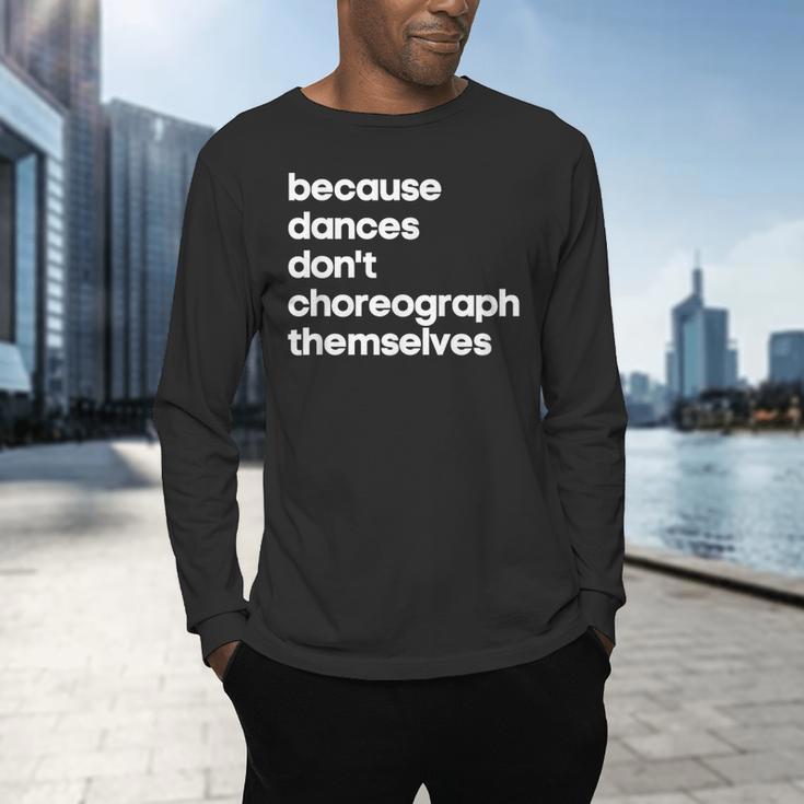Choreographer Dance Teacher Cool Unique Shirt For Men Women Men's Long Sleeve T-Shirt, gift for family, gift for coworker Choreographer Dance Teacher Cool Unique Shirt For Men Women Men's Long Sleeve T-Shirt, gift for family, gift for coworker