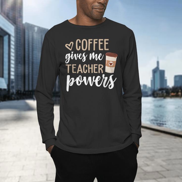 Coffee Gives Me Teacher Powers Teacher Men's Long Sleeve T-Shirt, gift for family, gift for coworker