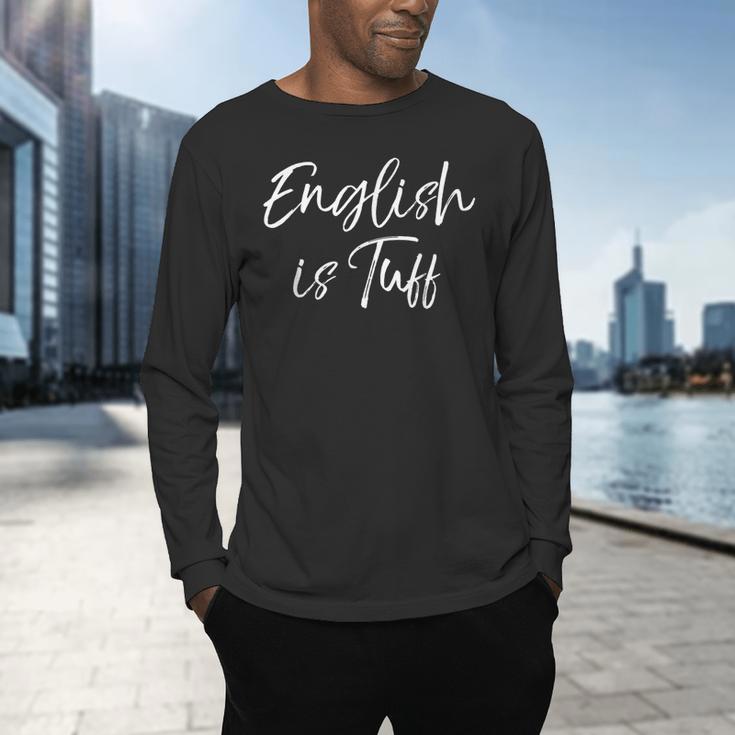English Teacher Gag For Women English Is Tuff Men's Long Sleeve T-Shirt, gift for family, gift for coworker English Teacher Gag For Women English Is Tuff Men's Long Sleeve T-Shirt, gift for family, gift for coworker
