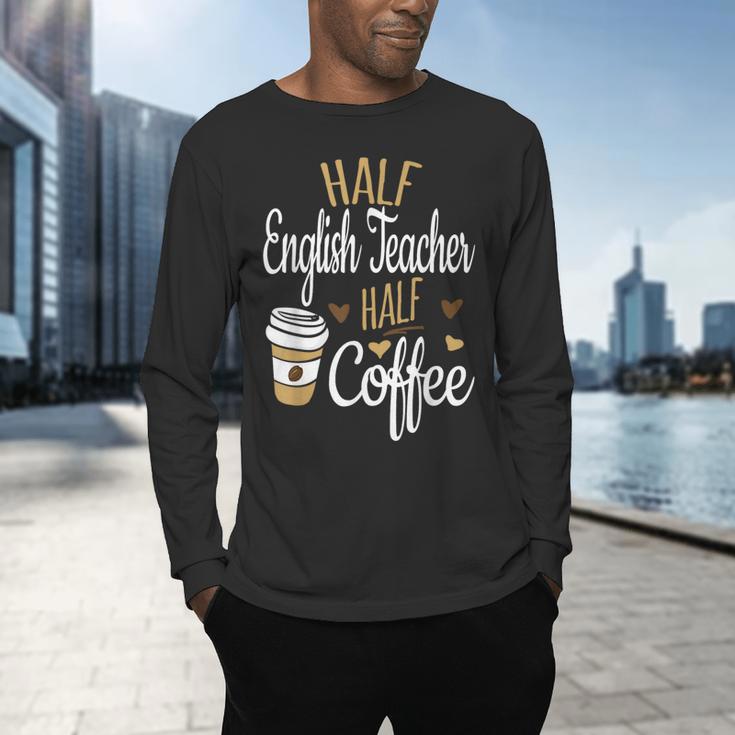 Half Coffee Half English Teacher English Teacher Men Women Men's Long Sleeve T-Shirt, gift for family, gift for coworker