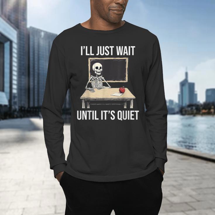 I'Ll Just Wait Until It's Quiet Skeleton Teacher Halloween Men's Long Sleeve T-Shirt, gift for family, gift for coworker