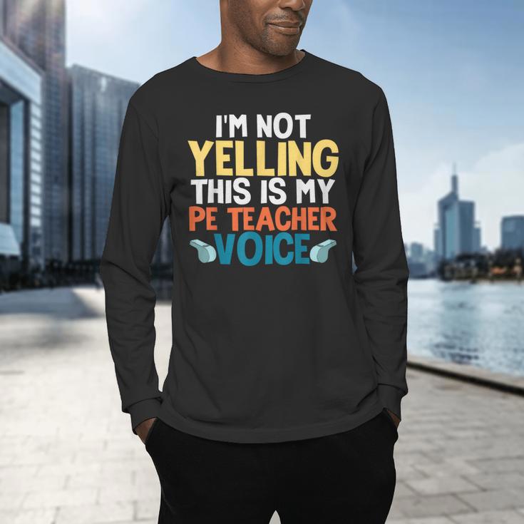 I'm Not Yelling This Is My PE Teacher Voice Men's Long Sleeve T-Shirt, gift for family, gift for coworker I'm Not Yelling This Is My PE Teacher Voice Men's Long Sleeve T-Shirt, gift for family, gift for coworker