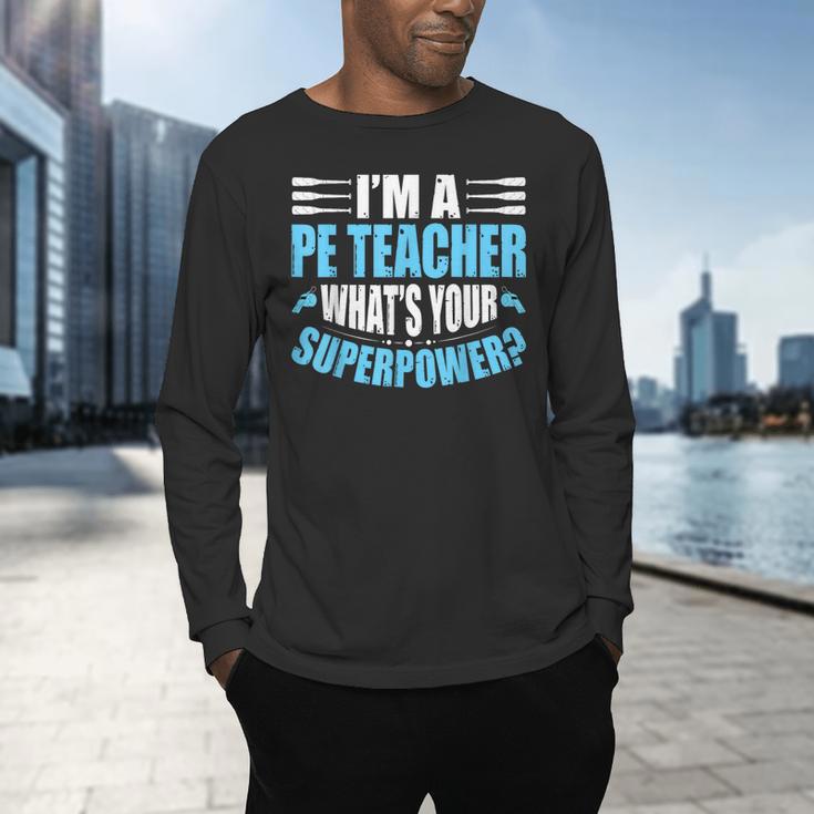 I'm A PE Teacher What's Your Superpower Physical Education Men's Long Sleeve T-Shirt, gift for family, gift for coworker