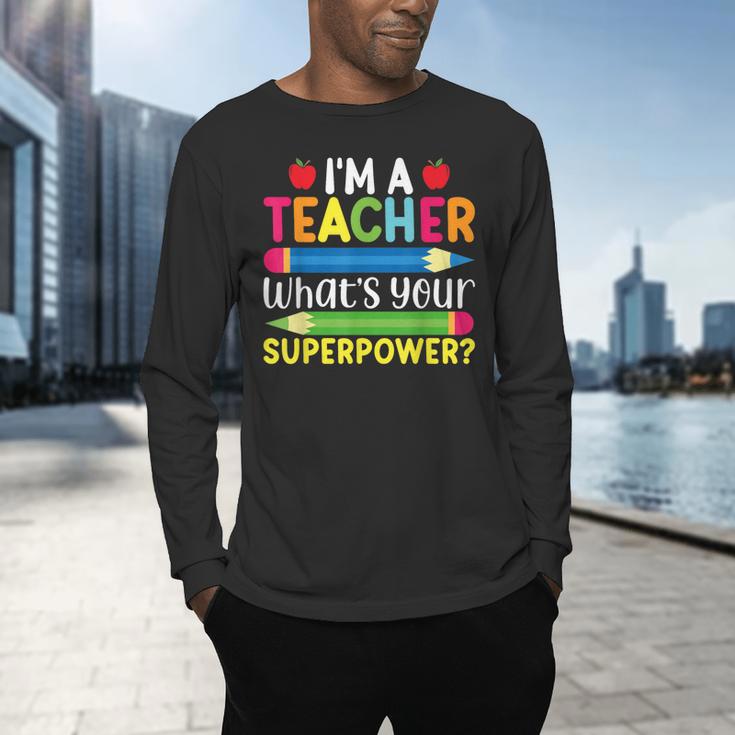 I'm A Teacher What's Your Superpower Back To School Men's Long Sleeve T-Shirt, gift for family, gift for coworker I'm A Teacher What's Your Superpower Back To School Men's Long Sleeve T-Shirt, gift for family, gift for coworker