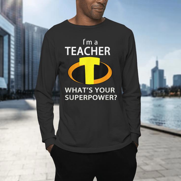 I'm a Teacher What's Your Superpower Teacher Men's Long Sleeve T-Shirt, gift for family, gift for coworker