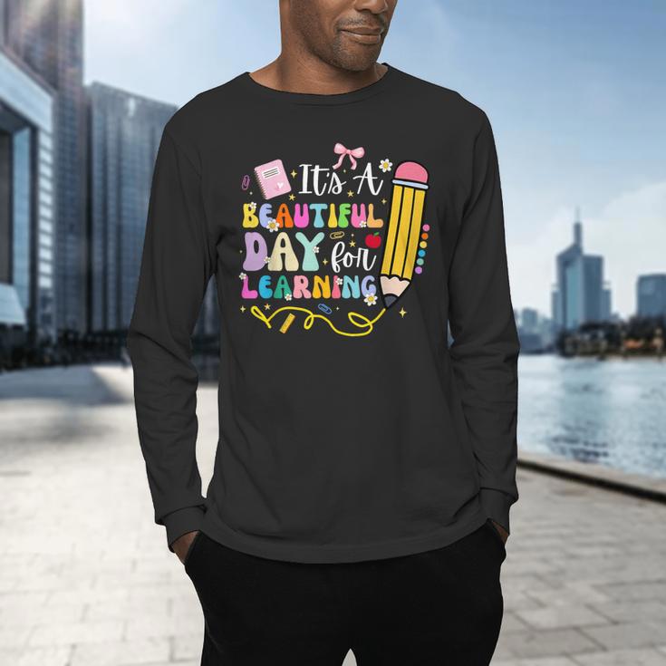 It's Beautiful Day For Learning Teacher Students Girls Boys Men's Long Sleeve T-Shirt, gift for family, gift for coworker