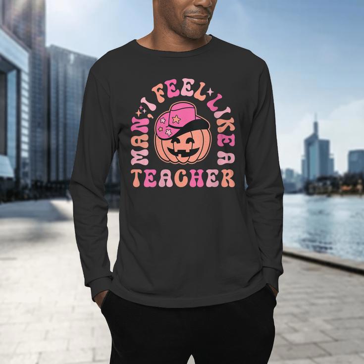 Man I Feel Like a Teacher Women Western Teacher Halloween Men's Long Sleeve T-Shirt, gift for family, gift for coworker Man I Feel Like a Teacher Women Western Teacher Halloween Men's Long Sleeve T-Shirt, gift for family, gift for coworker