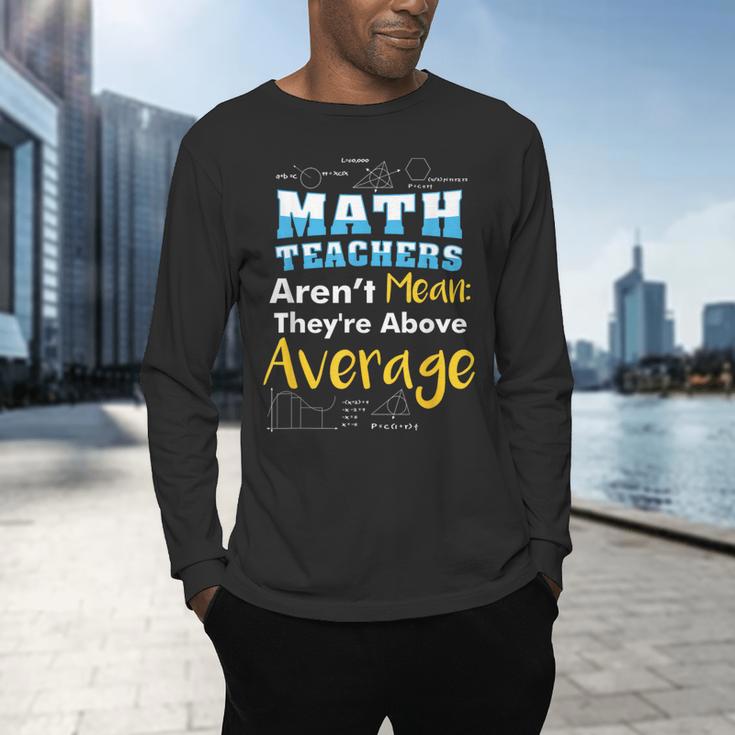 Math Teachers Aren't Mean Sayings Mathematics School Men's Long Sleeve T-Shirt, gift for family, gift for coworker