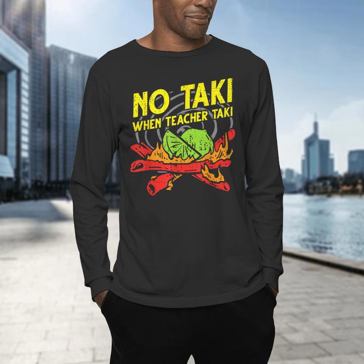 No Taki When Teacher Taki Education Classroom Teacher For Men Women Girls Kids Men's Long Sleeve T-Shirt, gift for family, gift for coworker