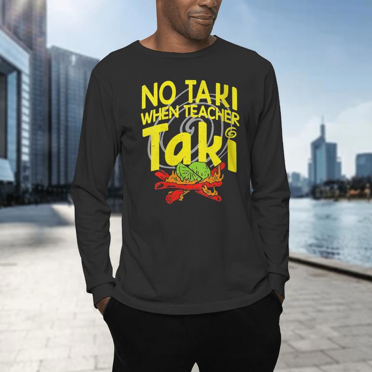 No Taki When Teacher Taki Education Classroom Teacher Men's Long Sleeve T-Shirt, gift for family, gift for coworker No Taki When Teacher Taki Education Classroom Teacher Men's Long Sleeve T-Shirt, gift for family, gift for coworker
