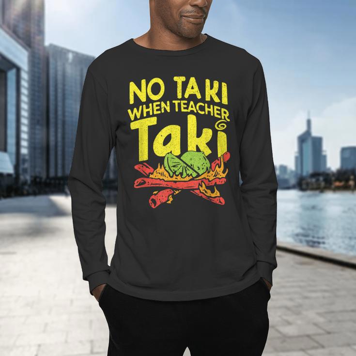 No Taki When Teacher Taki Teacher Pun Humor Men's Long Sleeve T-Shirt, gift for family, gift for coworker No Taki When Teacher Taki Teacher Pun Humor Men's Long Sleeve T-Shirt, gift for family, gift for coworker