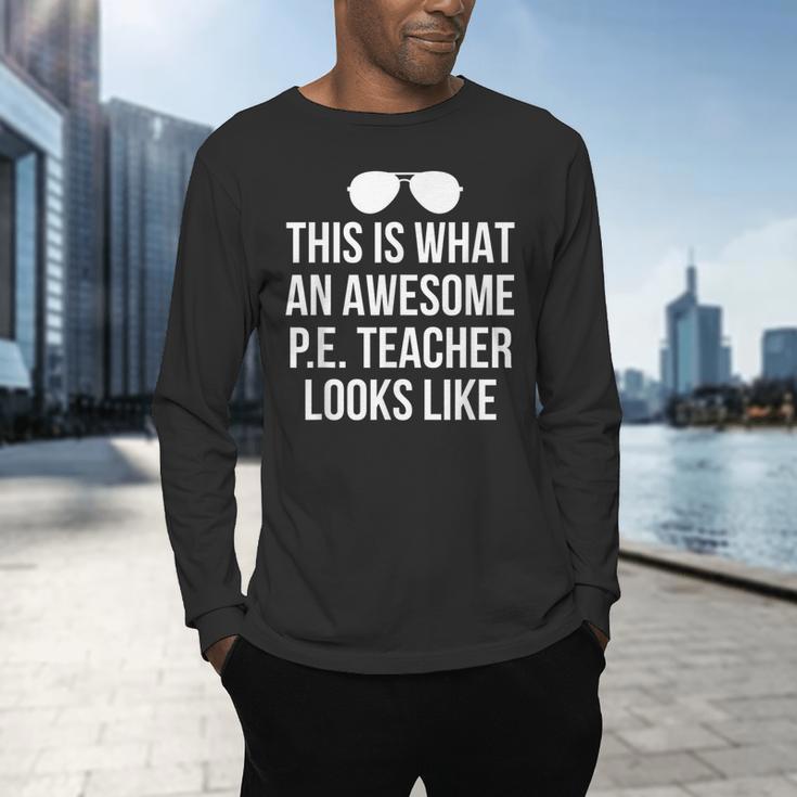 PE Teacher Sunglasses What Awesome Looks Like Men's Long Sleeve T-Shirt, gift for family, gift for coworker PE Teacher Sunglasses What Awesome Looks Like Men's Long Sleeve T-Shirt, gift for family, gift for coworker