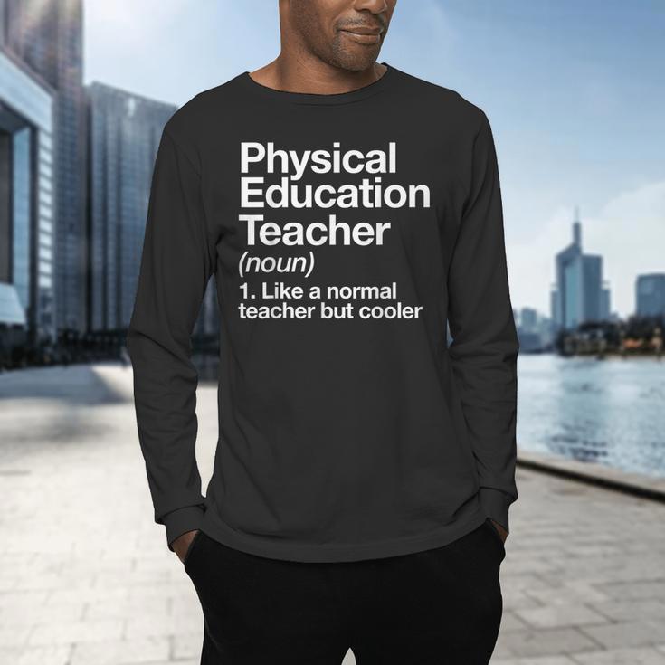 Physical Education Teacher Definition Sports PE School Men's Long Sleeve T-Shirt, gift for family, gift for coworker