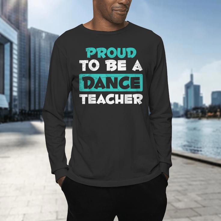 Proud Dance Instructor Choreographer Dance Teacher Men's Long Sleeve T-Shirt, gift for family, gift for coworker Proud Dance Instructor Choreographer Dance Teacher Men's Long Sleeve T-Shirt, gift for family, gift for coworker