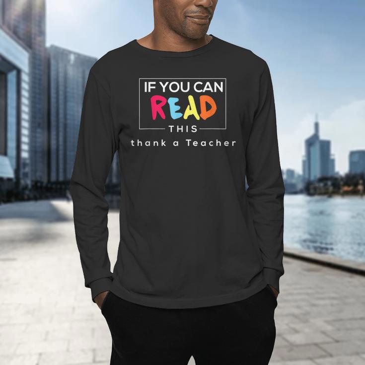 If You Can Read This Thank A Teacher Gratitude Men Women Girls Kids Men's Long Sleeve T-Shirt, gift for family, gift for coworker