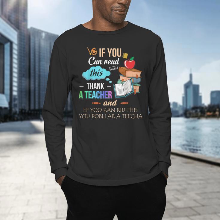 If You Can Read This Thank A Teacher Men's Long Sleeve T-Shirt, gift for family, gift for coworker If You Can Read This Thank A Teacher Men's Long Sleeve T-Shirt, gift for family, gift for coworker
