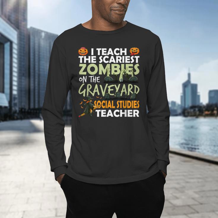 Social Studies Teacher Teach Scariest Zombies On Graveyard For Men Women Men's Long Sleeve T-Shirt, gift for family, gift for coworker Social Studies Teacher Teach Scariest Zombies On Graveyard For Men Women Men's Long Sleeve T-Shirt, gift for family, gift for coworker