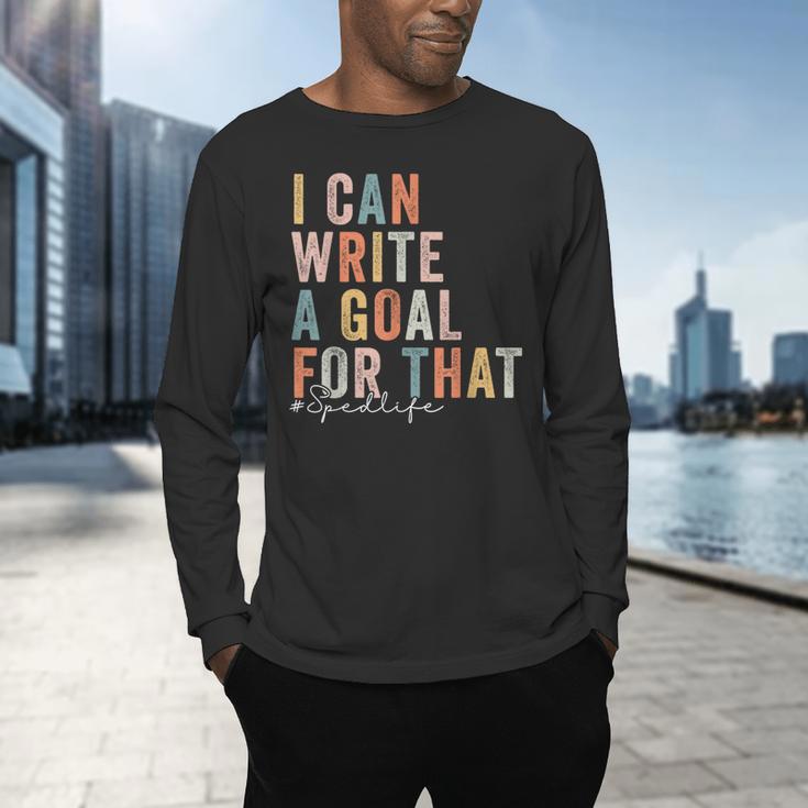 Special Education Teacher I Can Write A Goal For That Sped Men's Long Sleeve T-Shirt, gift for family, gift for coworker Special Education Teacher I Can Write A Goal For That Sped Men's Long Sleeve T-Shirt, gift for family, gift for coworker