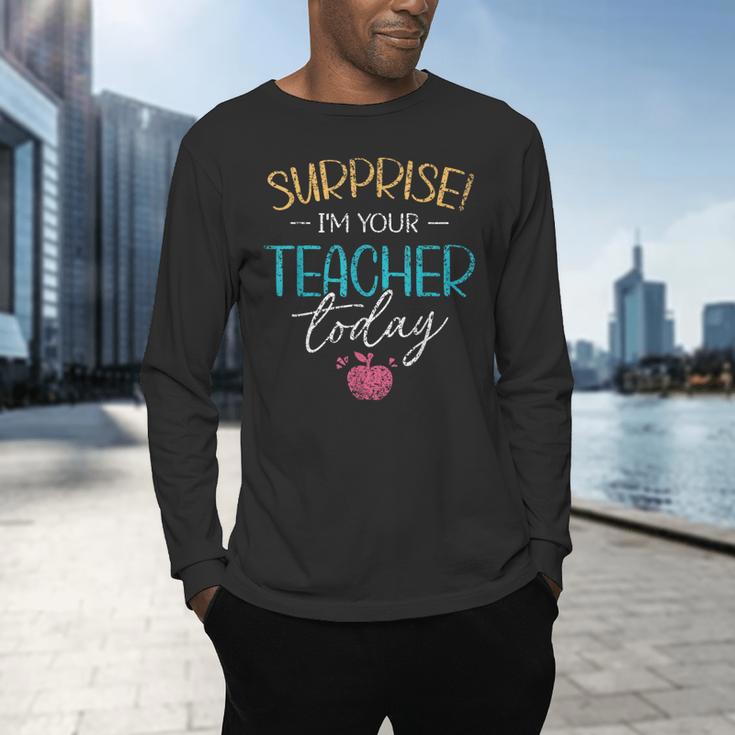 Surprise I'm Your Teacher Today Women Substitute Teacher Men's Long Sleeve T-Shirt, gift for family, gift for coworker Surprise I'm Your Teacher Today Women Substitute Teacher Men's Long Sleeve T-Shirt, gift for family, gift for coworker
