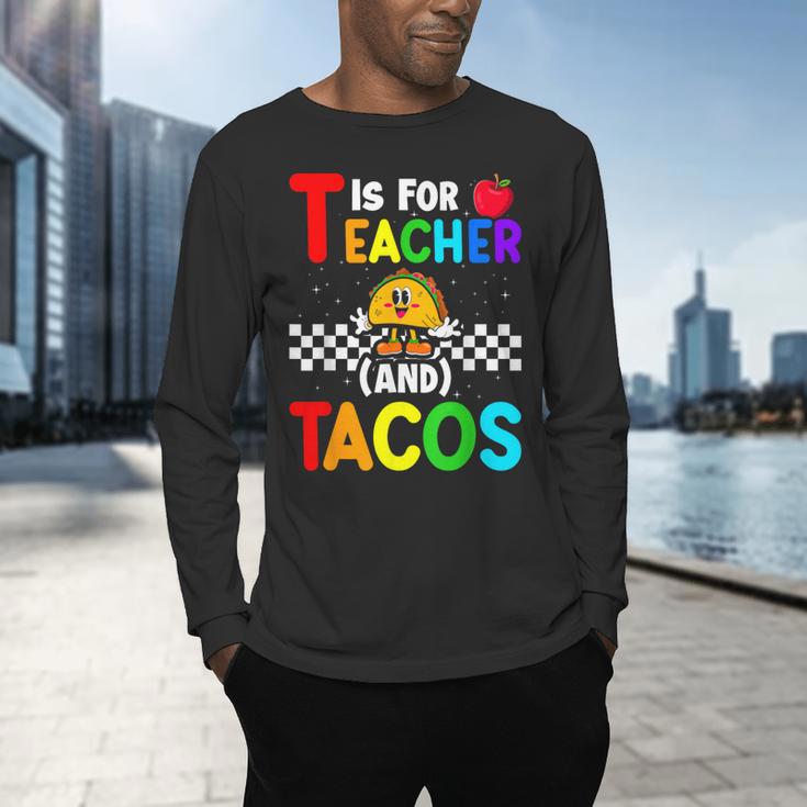 T Is For Teacher And Tacos For Teacher & Tacos Lovers Men's Long Sleeve T-Shirt, gift for family, gift for coworker