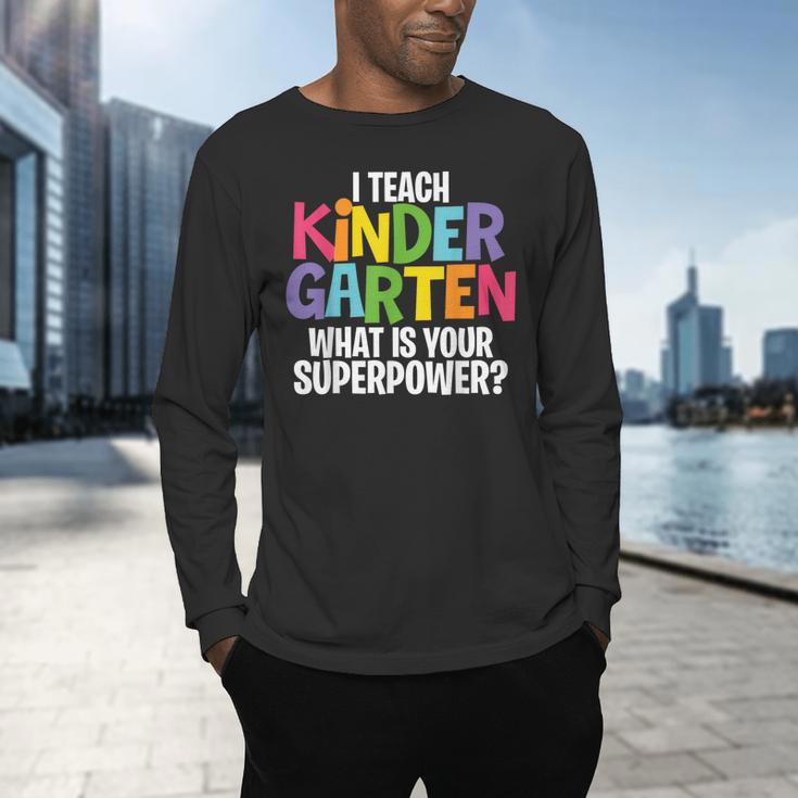 I Teach Kindergarten What Is Your Superpower Teacher Men's Long Sleeve T-Shirt, gift for family, gift for coworker I Teach Kindergarten What Is Your Superpower Teacher Men's Long Sleeve T-Shirt, gift for family, gift for coworker