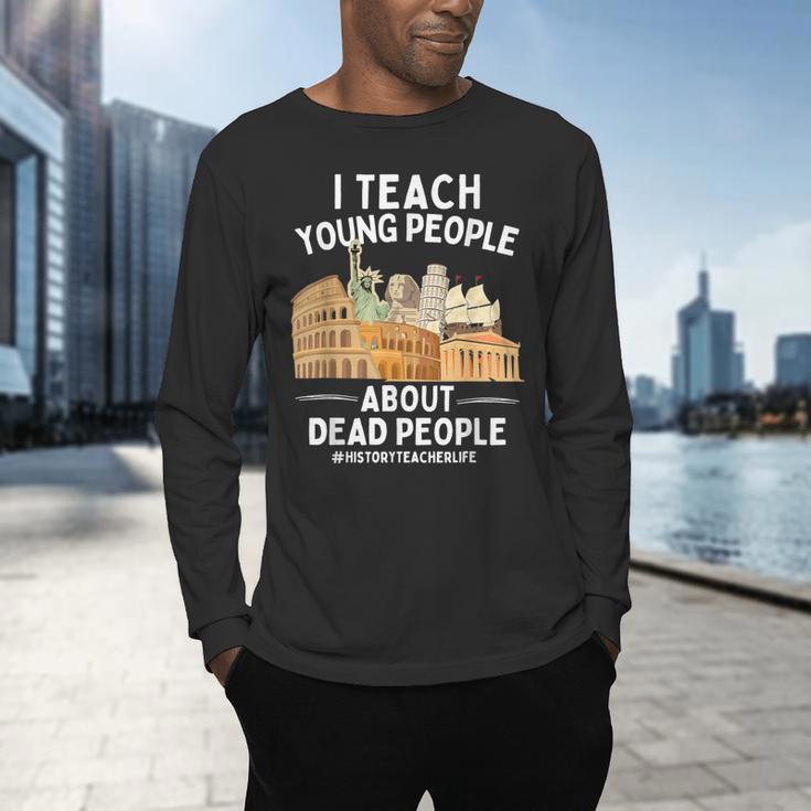 I Teach Young People About Dead People History Teachers Men's Long Sleeve T-Shirt, gift for family, gift for coworker I Teach Young People About Dead People History Teachers Men's Long Sleeve T-Shirt, gift for family, gift for coworker