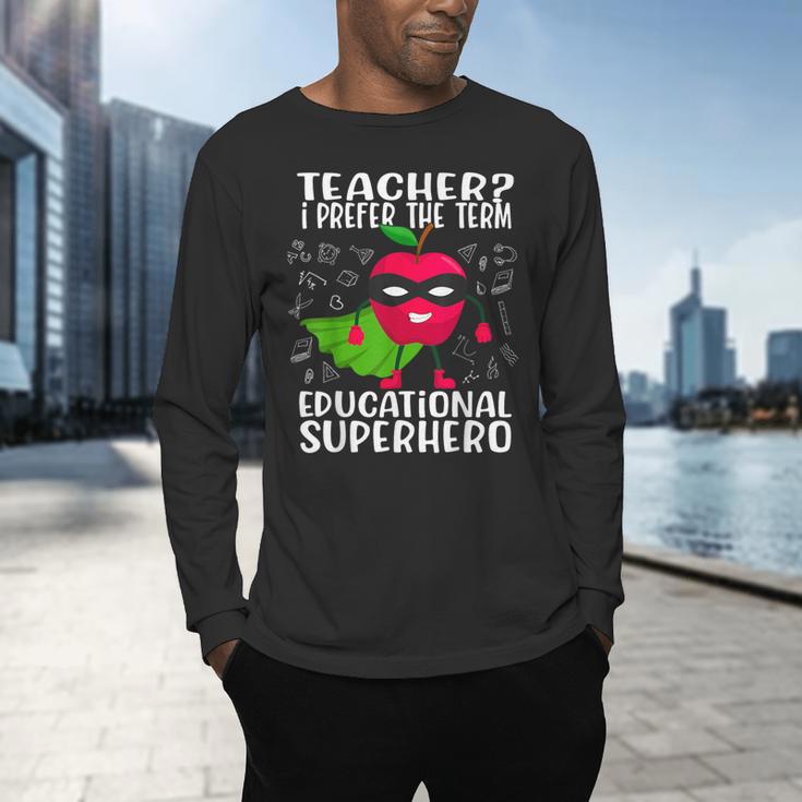 Teacher I Prefer The Term Educational Superhero Men's Long Sleeve T-Shirt, gift for family, gift for coworker Teacher I Prefer The Term Educational Superhero Men's Long Sleeve T-Shirt, gift for family, gift for coworker