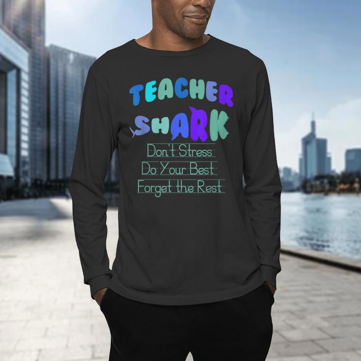 Teacher Shark Don't Stress Do Your Best Forget The Rest Men's Long Sleeve T-Shirt, gift for family, gift for coworker