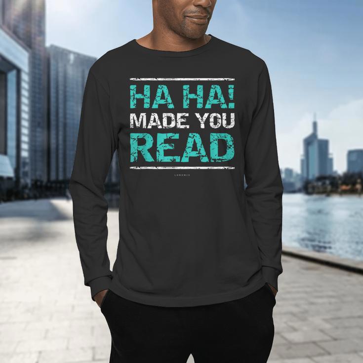 Teacher T Shirts Ha Ha Made You Read Shirt Men's Long Sleeve T-Shirt, gift for family, gift for coworker