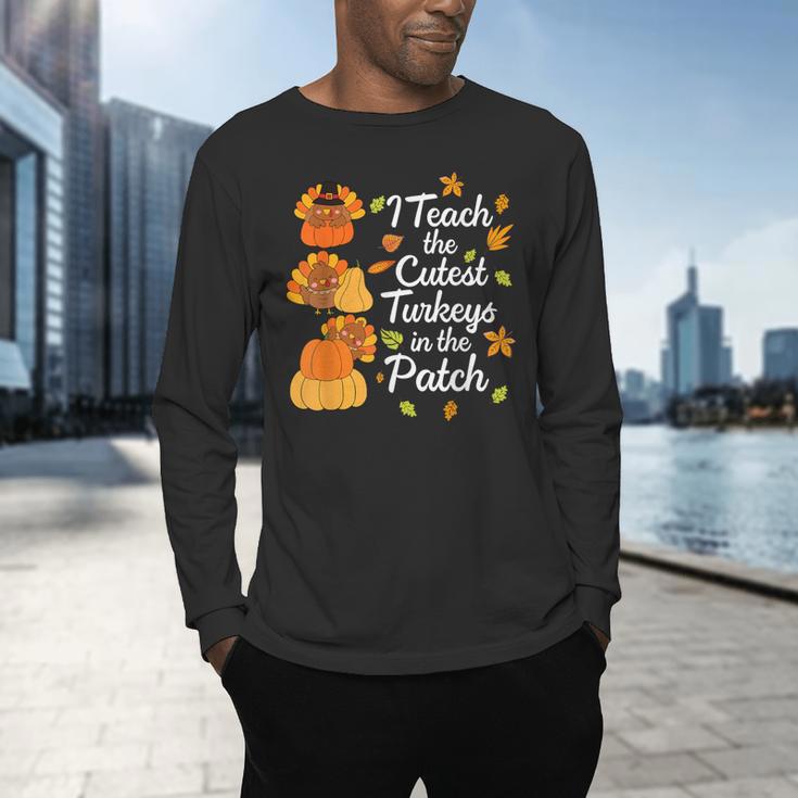 Teacher Thanksgiving I Teach The Cutest Turkeys In The Patch Men's Long Sleeve T-Shirt, gift for family, gift for coworker