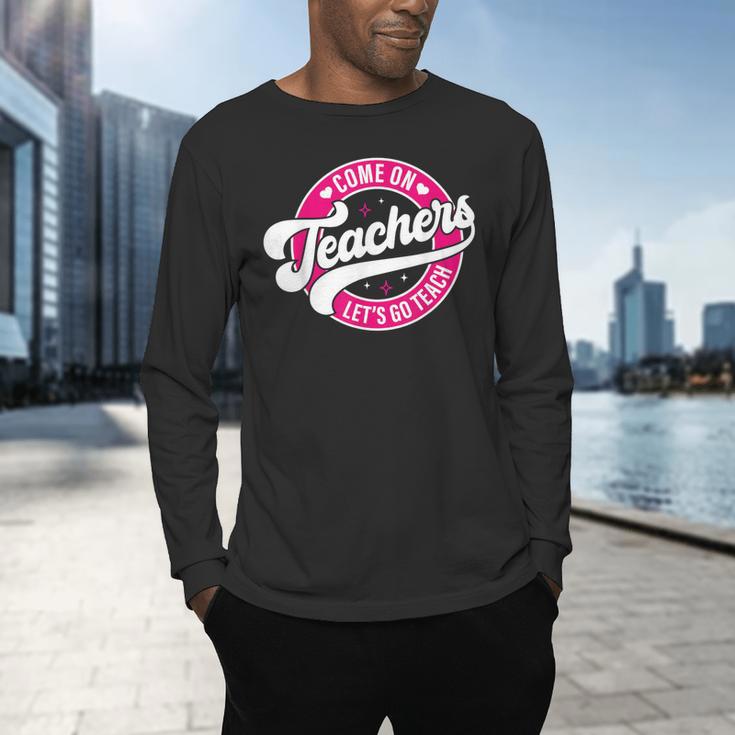 Come On Teachers Let's Go Teach Pink Back To School For Men Women Men's Long Sleeve T-Shirt, gift for family, gift for coworker Come On Teachers Let's Go Teach Pink Back To School For Men Women Men's Long Sleeve T-Shirt, gift for family, gift for coworker