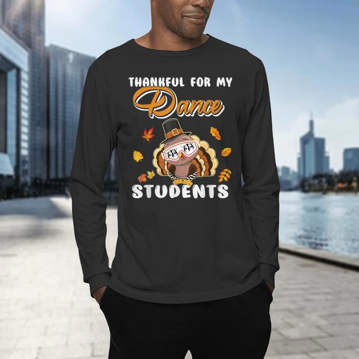 Thankful For My Dance Students Thanksgiving Turkey Teacher For Men Women Girls Kids Men's Long Sleeve T-Shirt, gift for family, gift for coworker Thankful For My Dance Students Thanksgiving Turkey Teacher For Men Women Girls Kids Men's Long Sleeve T-Shirt, gift for family, gift for coworker